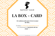 LA BOX-CARD (carte-cadeaux Nefert Hair)